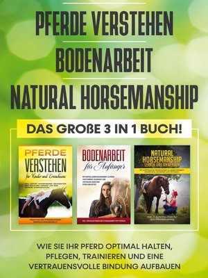 cover image of Pferde verstehen / Bodenarbeit / Natural Horsemanship--Das große 3 in 1 Buch